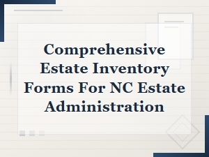 Comprehensive Estate Inventory Forms for Nc Estates