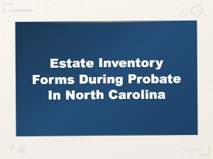 Estate Inventory Forms for North Carolina Probate