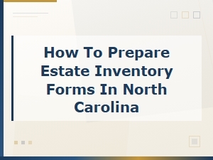 Preparing Estate Inventory Forms in North Carolina