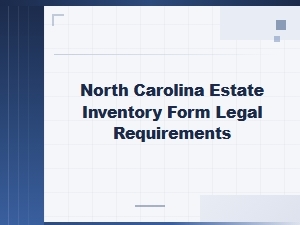 North Carolina Estate Inventory Form: Legal Requirements and Filing Guidelines