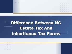 Nc Estate Tax vs Inheritance Tax Forms Explained