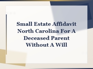 Nc Small Estate Affidavit for a Deceased Parent
